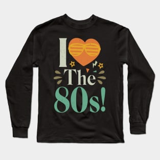 i love the 80s Birthday Gift Long Sleeve T-Shirt